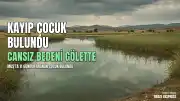 Muş'ta 11 gündür kayıp olan 15 yaşındaki çocuğun cansız bedeni bulundu