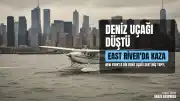 New York East River'da Deniz Uçağı Sert İniş Yaptı