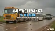 Nijerya'da iki ayrı trafik kazası: Toplam 25 can kaybı
