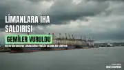 Rusya Savunma Bakanlığı: Ukrayna limanları ve gemilerine yönelik İHA saldırıları sürüyor