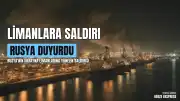 Rusya Savunma Bakanlığı: Ukrayna’nın Odessa Limanı’na saldırı düzenledik