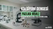Sağlık Uzmanından Kalsiyum Dengesi Uyarısı: Fazla Kalsiyum Risk Oluşturabilir