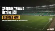 Spartak Trnava - Beşiktaş Hazırlık Maçı: Skor ve Detaylar