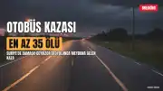 Suriye'de Otobüs Kazası: En Az 35 Ölü