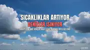 Türkiye'de Deniz ve Hava Sıcaklıklarında Belirgin Artış Kaydedildi