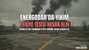 UAEA: Zaporojye Nükleer Güç Santrali'nin komşusu Energodar'da ağır hasar tespit edildi