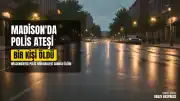 Wisconsin Madison'da Polis Ateşinde Bir Kişi Hayatını Kaybetti