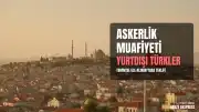 Yurtdışındaki Türk Vatandaşlarına Yönelik Askerlik Muafiyeti Teklifi Detayları Netleşti: 170 Bin Kişi Yararlanabilecek