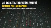 30 Ağustos Zafer Bayramı Nedeniyle İstanbul'da Bazı Yollar Trafiğe Kapatıldı