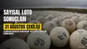 31 Ağustos Çılgın Sayısal Loto Sonuçları Açıklandı mı? Sorgulama Ekranı ve Oyun Kuralları