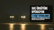 Adıyaman'da Suç Örgütüne Operasyon: 5 Kişi Tutuklandı