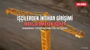 Deprem Konutlarında Üç Aylık Maaş Alamayan İşçilerden İntihar Girişimi