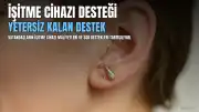 İşitme Cihazı Desteği Yetersiz, Müteahhitlere Garanti Ödemeleri Milyarları Buluyor: "İhtiyaç Lüks Değil"