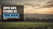 İspanya Süper Kupa, İstanbul'da Düzenlenecek