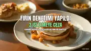 Kadirli'de Fırın Denetimi: 3 İşletmeye Para Cezası