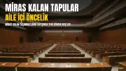 Miras Kalan Tapularda Yeni Dönem: Aile İçi Öncelik Sağlandı