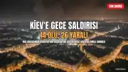 Rusya'nın Kiev'e Gece Saldırısında 14 Kişi Hayatını Kaybetti, 26 Yaralı
