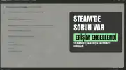 Steam'de Bağlantı ve Erişim Sorunları Yaşanıyor