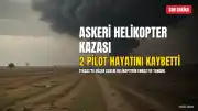 Teksas'ta Askeri Helikopter Düştü: 2 Pilot Hayatını Kaybetti