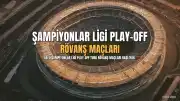 UEFA Şampiyonlar Ligi'nde Play-Off Turu Rövanşları Başlıyor