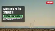 Ukrayna'dan Moskova'ya Yüzlerce İHA ile Saldırı: 20 Yaralı