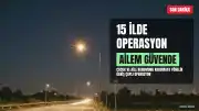 15 İlde "Ailem Güvende" Operasyonu: 162 Şüpheli Hakkında İşlem Yapıldı