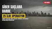 25 İlde Siber Suç Operasyonları: 286 Kişi Tutuklandı