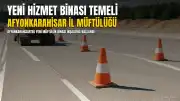 Afyonkarahisar İl Müftülüğü Yeni Hizmet Binasının Temeli Dualarla Atıldı