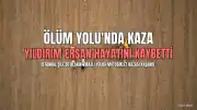 Şile'de "Ölüm Yolu"nda Bir Kaza Daha: Y.E. Hayatını Kaybetti
