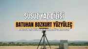 Susuz Yaz Dizisinde Hasan Karakterini Batuhan Bozkurt Yüzyüleç Canlandıracak