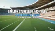 Carlton Oyuncuları Lachie Cowan ve Will Hayward Hastanede Tedavi Gördü