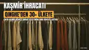 Çin'in Kaşmir Başkenti Qinghe, Ürünlerini 30'dan Fazla Ülkeye İhraç Ediyor