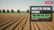 Dünya Cuma Günü Manyetik Fırtına Etkisi Altında Olacak: Yüzde 80 Olasılık