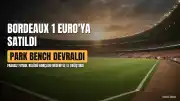 Fransız Kulübü Bordeaux, Borçları Devralma Karşılığında 1 Euro'ya Satıldı