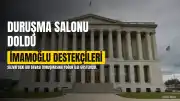 İmamoğlu Davası Duruşmasına Yoğun İlgi: Salon Doldu, Destek İçin Gelenler Dışarı Taştı