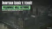 İran'dan İsrail'e Tehdit: "Yaşanmaz Hale Getiririz"