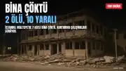 İstanbul Maltepe'de 7 Katlı Bina Çöktü: 2 Ölü, 10 Yaralı