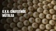 K.K.K. Cinayetinde Mütalaa Açıklandı