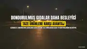 Uzmanlar Dondurulmuş Gıdaların Besin Değeri Açısından Taze Ürünlere Üstün Olabileceğini Belirtiyor