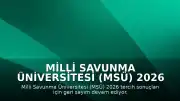 Milli Savunma Üniversitesi (MSÜ) 2026 Tercih Sonuçları Bekleniyor