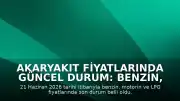 Akaryakıt Fiyatlarında Güncel Durum: Benzin, Motorin ve LPG Fiyatları (21 Haziran 2026)