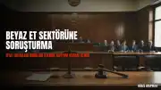İstanbul Cumhuriyet Başsavcılığı'ndan Beyaz Et Sektörüne Yönelik Soruşturma
