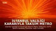 İstanbul Valiliği Kararıyla Taksim Metro İstasyonu ve Füniküler Hattı Hizmete Kapatıldı