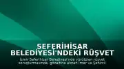 Seferihisar Belediyesi'ndeki Rüşvet Soruşturmasında Bir Tutuklama Daha