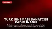 Türk Sineması Sanatçısı Kadir İnanır Son Yolculuğuna Uğurlandı