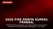 2026 FIFA Dünya Kupası: Fransa, Paraguay'ı eleyerek çeyrek finale yükseldi