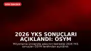 2026 YKS Sonuçları Açıklandı: ÖSYM AİS Giriş ve Tercih Süreci Detayları