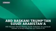 ABD Başkanı Trump'tan Suudi Arabistan'a İbrahim Anlaşmaları Şartı