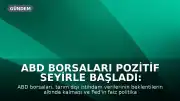 ABD Borsaları Pozitif Seyirle Başladı: İstihdam Verileri ve Fed Beklentileri Odakta