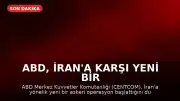 ABD, İran'a Karşı Yeni Bir Saldırı Dalgasını Başlattığını Duyurdu
